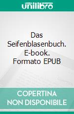 Das Seifenblasenbuch. E-book. Formato EPUB ebook di Anja Fanta