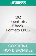 192 Liedertexte. E-book. Formato EPUB ebook