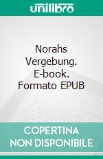 Norahs Vergebung. E-book. Formato EPUB ebook di Mathias Endlyn