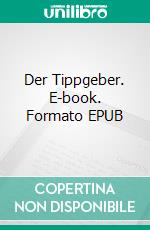 Der Tippgeber. E-book. Formato EPUB