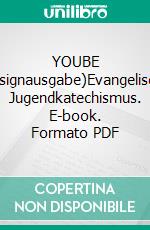 YOUBE (Designausgabe)Evangelischer Jugendkatechismus. E-book. Formato PDF ebook