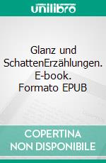 Glanz und SchattenErzählungen. E-book. Formato EPUB