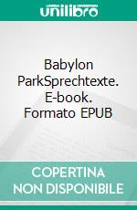 Babylon ParkSprechtexte. E-book. Formato EPUB ebook di Ariane von Graffenried