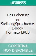 Das Leben ist ein SteilhangSprechtexte. E-book. Formato EPUB ebook di Rolf Hermann