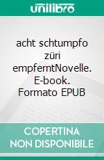 acht schtumpfo züri empferntNovelle. E-book. Formato EPUB