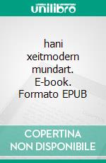 hani xeitmodern mundart. E-book. Formato EPUB ebook di Walter Vogt