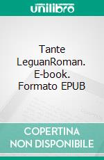 Tante LeguanRoman. E-book. Formato EPUB ebook di Matto Kämpf