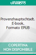 Provenzhauptschtadt. E-book. Formato EPUB