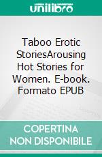 Taboo Erotic StoriesArousing Hot Stories for Women. E-book. Formato EPUB