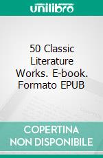 50 Classic Literature Works. E-book. Formato EPUB ebook