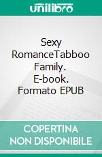 Sexy RomanceTabboo Family. E-book. Formato EPUB ebook