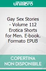 Gay Sex Stories - Volume 112 Erotica Shorts for Men. E-book. Formato EPUB ebook di Izaiah Klein