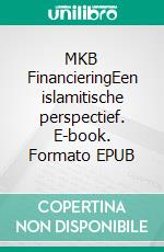 MKB FinancieringEen islamitische perspectief. E-book. Formato EPUB ebook di Hussein Elasrag