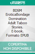 BDSM EroticaBondage Domination Adult Taboo Stories. E-book. Formato EPUB ebook di Taryn Rivera