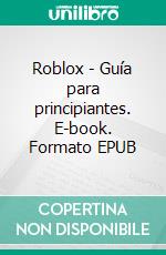 Roblox - Guía para principiantes. E-book. Formato EPUB ebook