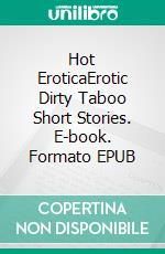 Hot EroticaErotic Dirty Taboo Short Stories. E-book. Formato EPUB ebook