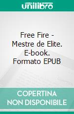 Free Fire - Mestre de Elite. E-book. Formato EPUB ebook