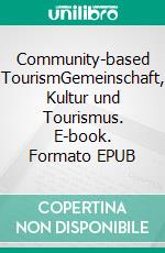 Community-based TourismGemeinschaft, Kultur und Tourismus. E-book. Formato EPUB ebook