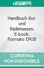 Handbuch Kur- und Bäderwesen. E-book. Formato EPUB ebook