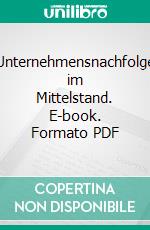 Unternehmensnachfolge im Mittelstand. E-book. Formato PDF ebook