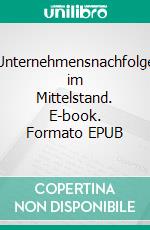 Unternehmensnachfolge im Mittelstand. E-book. Formato EPUB ebook