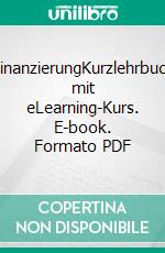 FinanzierungKurzlehrbuch mit eLearning-Kurs. E-book. Formato PDF ebook