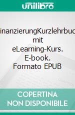 FinanzierungKurzlehrbuch mit eLearning-Kurs. E-book. Formato EPUB ebook