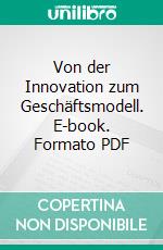 Von der Innovation zum Geschäftsmodell. E-book. Formato PDF ebook