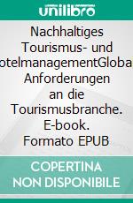 Nachhaltiges Tourismus- und HotelmanagementGlobale Anforderungen an die Tourismusbranche. E-book. Formato EPUB ebook