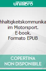 Nachhaltigkeitskommunikation im Motorsport. E-book. Formato EPUB ebook