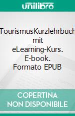 TourismusKurzlehrbuch mit eLearning-Kurs. E-book. Formato EPUB ebook