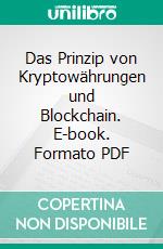 Das Prinzip von Kryptowährungen und Blockchain. E-book. Formato PDF ebook