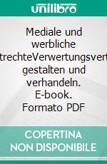 Mediale und werbliche SportrechteVerwertungsverträge gestalten und verhandeln. E-book. Formato PDF ebook