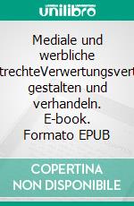 Mediale und werbliche SportrechteVerwertungsverträge gestalten und verhandeln. E-book. Formato EPUB ebook