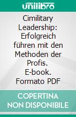Cimilitary Leadership: Erfolgreich führen mit den Methoden der Profis. E-book. Formato PDF ebook