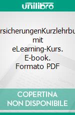 VersicherungenKurzlehrbuch mit eLearning-Kurs. E-book. Formato PDF ebook