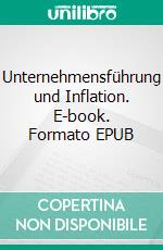 Unternehmensführung und Inflation. E-book. Formato EPUB ebook