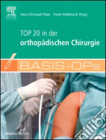 Basis OPs - Top 20 in der orthopädischen Chirurgie. E-book. Formato EPUB ebook di Hans-Christoph Pape