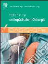 Basis OPs - Top 20 in der orthopädischen Chirurgie. E-book. Formato EPUB ebook di Hans-Christoph Pape