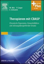 Therapieren mit CBASPbei Zwang, PTBS, Sucht und chronischer Depression. E-book. Formato EPUB ebook