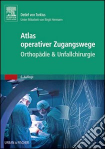 Atlas orthopädisch-chirurgischer ZugangswegeUnter Mitarbeit von Birgit Hermann. E-book. Formato EPUB ebook di Detlef von Torklus