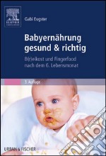 Babyernährung gesund &amp; richtigB(r)eikost und Fingerfood nach dem 6. Lebensmonat. E-book. Formato EPUB ebook