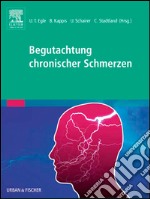 Begutachtung chronischer SchmerzenPsychosomatische und psychiatrische Grundlagen – Fallbeispiele - Anleitung. E-book. Formato EPUB ebook