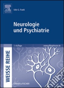 Neurologie und PsychiatrieWEISSE REIHE. E-book. Formato EPUB ebook di Udo G. Frank