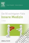 Die 50 wichtigsten Fälle Innere Medizin. E-book. Formato EPUB ebook