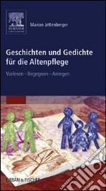 Geschichten und Gedichte für die AltenpflegeVorlesen – Begegnen – Anregen. E-book. Formato EPUB ebook