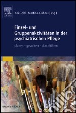 Einzel- und Gruppenaktivitäten in der psychiatrischen Pflegeplanen - gestalten - durchführen. E-book. Formato EPUB ebook