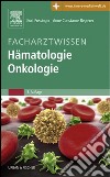 Facharztwissen Hämatologie Onkologiemit Zugang zum Elsevier-Portal. E-book. Formato EPUB ebook