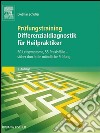 Prüfungstraining Differenzialdiagnostik für Heilpraktiker50 Leitsymptome, 55 Praxisfälle - sicher durch die mündliche Prüfung. E-book. Formato EPUB ebook