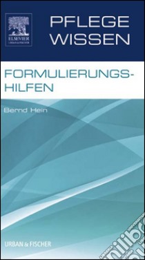 PflegeWissen Formulierungshilfen. E-book. Formato EPUB ebook di Bernd Hein